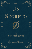 Un Segreto (Classic Reprint)