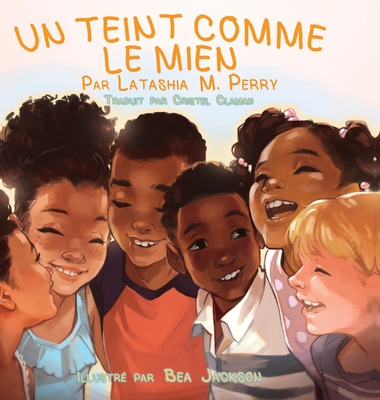 Un Teint Comme Le Mien - Perry, Latashia M, and Claman, Cristel (Translated by)