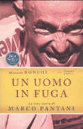 Un uomo in fuga. La vera storia di Marco Pantani