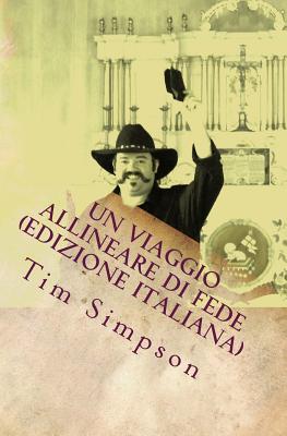 Un viaggio allineare di fede (edizione italiana) - Simpson, Tim James