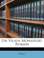 Un Vilain Monsieur!: Roman
