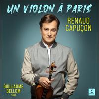 Un Violon  Paris - Guillaume Bellom (piano); Renaud Capuon (violin)