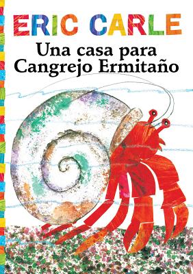 Una Casa Para Cangrejo Ermitano (a House for Hermit Crab) - Carle, Eric, and Carle, Eric (Illustrator)
