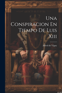 Una Conspiracion En Tiempo de Luis XIII