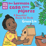 Una Hermosa Casa Para Pjaros / A Beautiful House for Birds (Spanish Bilingual Edition)