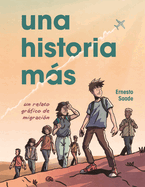 Una Historia Ms (Just Another Story): Un Relato Grfico de Migracin (a Graphic Migration Account)
