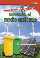 Una Mano a la Tierra: Salvando El Medio Ambiente