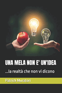 Una Mela Non E' Un'idea: ...la realt? che non vi dicono