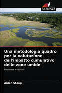 Una metodologia quadro per la valutazione dell'impatto cumulativo delle zone umide