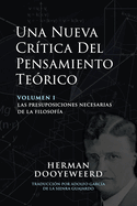 Una Nueva Crtica del Pensamiento Terico: Vol. 1: Las Presuposiciones Necesarias de la Filosofa