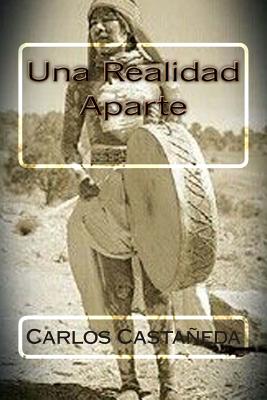 Una Realidad Aparte - Hernandez B, Martin (Editor), and Castaneda, Carlos