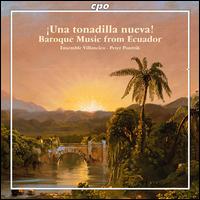 Una Tonadilla Nueva! Baroque Music from Ecuador - Annasara Jaensson (soprano); Ensemble Villancico; Jessica Bcklund (soprano); Karl Nyhlin (baroque guitar);...