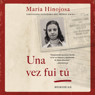 Una Vez Fui T (Once I Was You Spanish Edition): Memorias