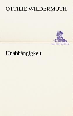 Unabhangigkeit - Wildermuth, Ottilie