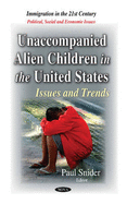 Unaccompanied Alien Children in the United States: Issues & Trends
