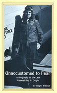 Unaccustomed to Fear: Biography of Gen. Roy S. Geiger