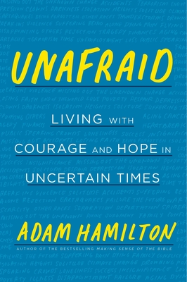 Unafraid: Living with Courage and Hope in Uncertain Times - Hamilton, Adam