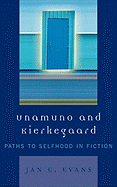 Unamuno and Kierkegaard: Paths to Selfhood in Fiction