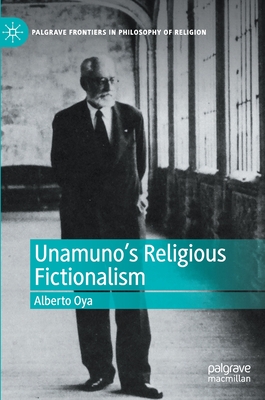 Unamuno's Religious Fictionalism - Oya, Alberto