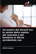 Un'analisi del divario tra la salute della madre, del neonato e del bambino in Africa occidentale con