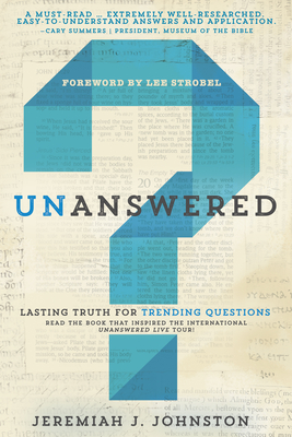 Unanswered: Lasting Truth for Trending Questions - Johnston, Jeremiah J, and Strobel, Lee (Foreword by)