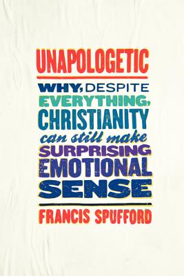 Unapologetic - Spufford, Francis