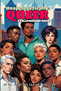 Unapologetically Queer: A Relationship Book