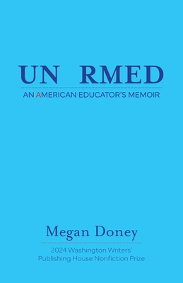 Unarmed: An American Educator's Memoir - Doney, Megan