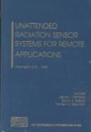 Unattended Radiation Sensor Systems for Remote Applications: Washington, DC, 15-17 April 2002 - Macey, Jonathan R, and Trombka, Jacob I (Editor), and Goddard Space Flight Center