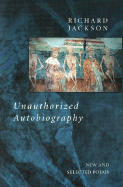 Unauthorized Autobiography: New and Selected Poems