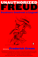 Unauthorized Freud: Doubters Confront a Legend - Crews, Frederick C (Preface by)