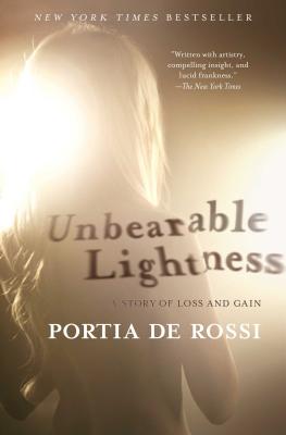 Unbearable Lightness: A Story of Loss and Gain - de Rossi, Portia