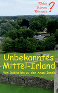 Unbekanntes Mittel-Irland: Von Dublin bis zu den Aran-Inseln