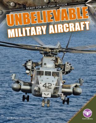 Unbelievable Military Aircraft - Abramovitz, Melissa