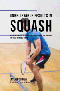 Unbelievable Results in Squash: Maximizing on your Resting Metabolic Rate's Power to Eliminate Fat and Speed up Muscle Growth