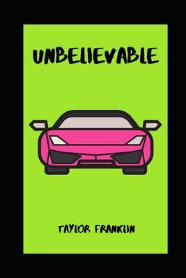 Unbelievable - Franklin, Taylor