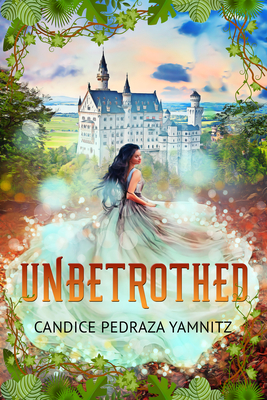 Unbetrothed - Yamnitz, Candice Pedraza