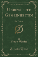 Unbewusste Gemeinheiten: Ein Vortrag (Classic Reprint)