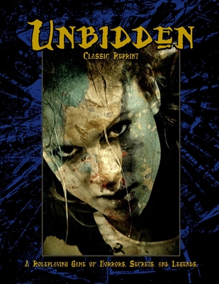 Unbidden (Classic Reprint): A Roleplaying Game of Horrors, Secrets, and Legends - Bernstein, Brett M, and Bruno, Mark