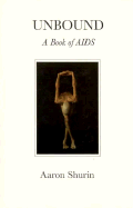 Unbound: A Book of AIDS - Shruin, Aaron, and Shurin, Aaron