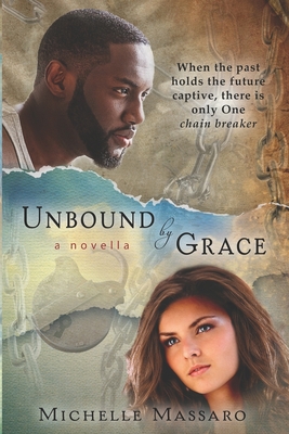Unbound by Grace: a novella - Massaro, Michelle