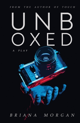 Unboxed: A Play - Morgan, Briana