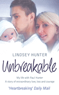 Unbreakable: My life with Paul Hunter. A story of extraordinary love, loss and courage.