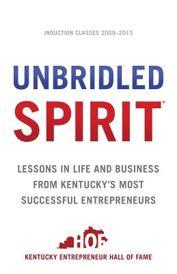 Unbridled Spirit: Lessons in Life and Business from Kentucky's Most Successful Entrepreneurs - Brown, John Y (Contributions by), and Bridgeman, Junior (Contributions by), and Lyons, Pearse (Contributions by)
