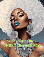 Unbroken Beauty Black Woman Coloring Book: A self care inspirational adult coloring book