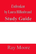 Unbroken by Laura Hillenbrand: A Study Guide