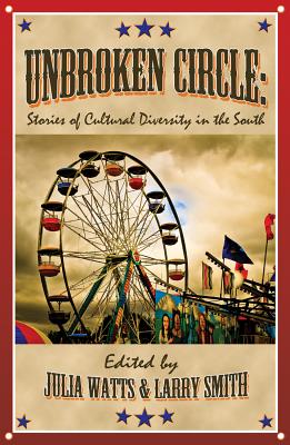 Unbroken Circle: Stories of Cultural Diversity in the South - Watts, Julia (Editor), and Smith, Larry (Editor), and Offutt, Chris