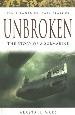 Unbroken: The Story of a Submarine - Mars, Alastair