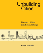 Unbuilding Cities: Obduracy in Urban Socio-Technical Change