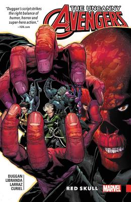 Uncanny Avengers: Unity Vol. 4: Red Skull - Duggan, Gerry, and Larraz, Pepe (Artist)